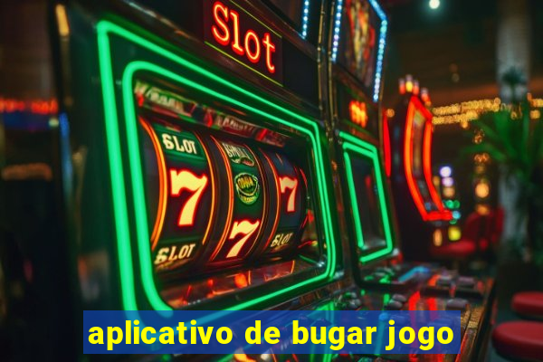 aplicativo de bugar jogo